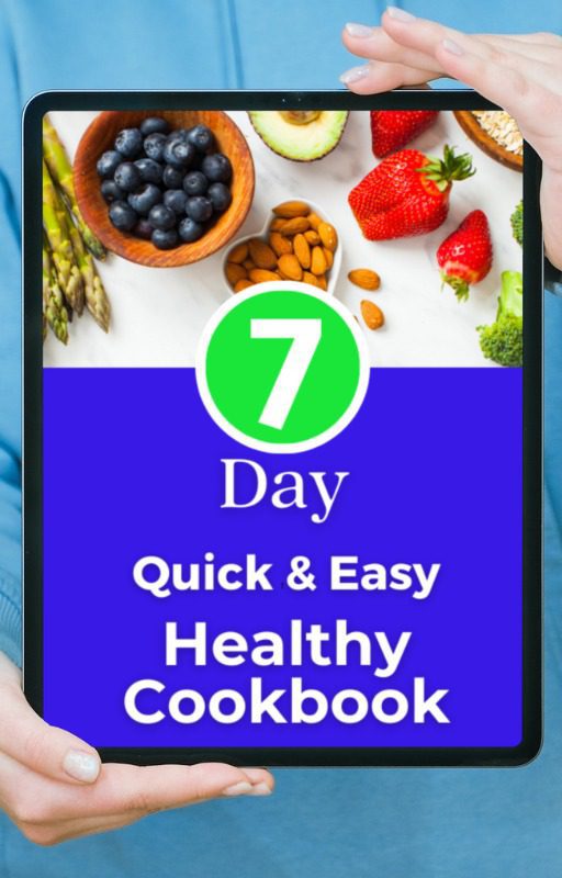 7 Day Quick and Easy Healthy Cookbook